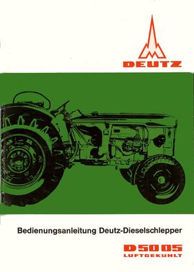 Bedienungsanleitung Deutz Traktor Schlepper D 5005 Luftgekühlt