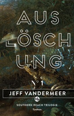 Auslöschung | Buch 1 der Southern-Reach-Trilogie | Jeff VanderMeer | Taschenbuch