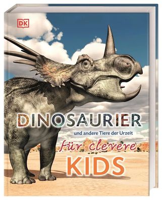 Dinosaurier und andere Tiere der Urzeit für clevere Kids | DK Verlag - Kids