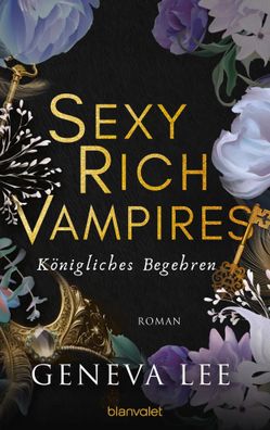 Sexy Rich Vampires - Königliches Begehren | Geneva Lee | Taschenbuch | 624 S