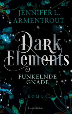 Dark Elements 6 - Funkelnde Gnade | Jennifer L. Armentrout | Taschenbuch | 2024