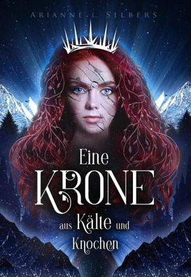 Eine Krone aus Kälte und Knochen | Arianne L. Silbers | Taschenbuch | 306 S