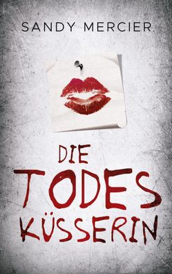 Die Todesküsserin | Sandy Mercier | Taschenbuch | 360 S. | Deutsch | 2020