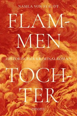 Flammentochter | Historischer Kriminalroman | Nasila von Staudt | Taschenbuch