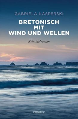 Bretonisch mit Wind und Wellen | Kriminalroman | Gabriela Kasperski | Buch