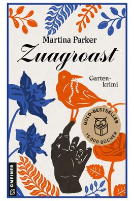 Zuagroast | Gartenkrimi | Martina Parker | Taschenbuch | Klub der Grünen Daumen
