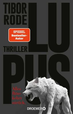 Lupus | Alles Böse kehrt zurück. Thriller Spiegel-Bestseller-Autor | Tibor Rode