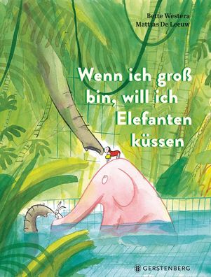 Wenn ich groß bin, will ich Elefanten küssen | Bette Westera | Buch | 32 S