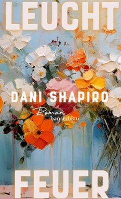 Leuchtfeuer | Roman | Dani Shapiro | Buch | 288 S. | Deutsch | 2024 | hanserblau
