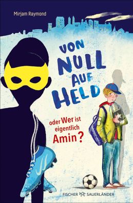 Von Null auf Held oder Wer ist eigentlich Amin? | Mirjam Raymond | Buch | 240 S