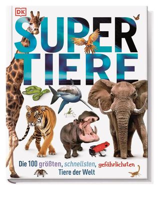 Supertiere | Die 100 größten, schnellsten, gefährlichsten Tiere der Welt | Buch