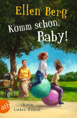 Komm schon, Baby! | (K)ein Liebes-Roman | Ellen Berg | Taschenbuch | 374 S