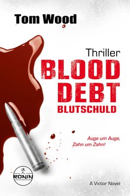 Blood Debt - Blutschuld. Auge um Auge, Zahn um Zahn. | Tom Wood | Taschenbuch