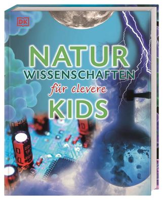 Naturwissenschaften für clevere Kids | DK Verlag - Kids | Buch | 304 S. | 2015