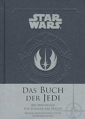 Star Wars: Das Buch der Jedi | Ein Wegweiser für Schüler der Macht | Wallace