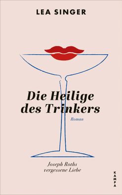 Die Heilige des Trinkers | Joseph Roths vergessene Liebe | Lea Singer | Buch