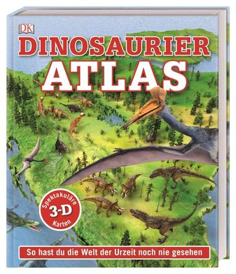 Dinosaurier-Atlas | DK Verlag - Kids | Buch | Wo in aller Welt | 160 S. | 2019