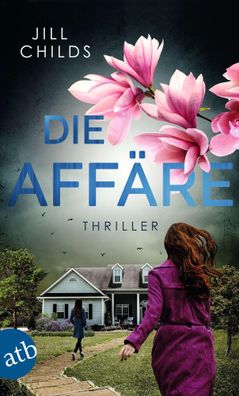 Die Affäre | Thriller | Jill Childs | Taschenbuch | 334 S. | Deutsch | 2024
