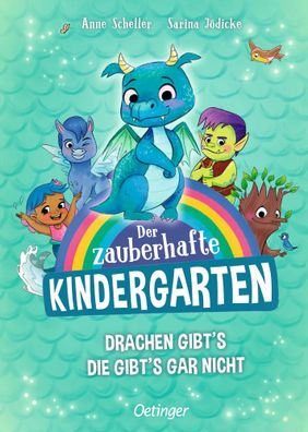Der zauberhafte Kindergarten 1. Drachen gibt's, die gibt's gar nicht | Scheller