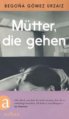 Mütter, die gehen | Begoña Gómez Urzaiz | Buch | 320 S. | Deutsch | 2024