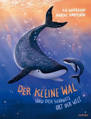 Der kleine Wal und der schönste Ort der Welt | Kai Haferkamp | Buch | 32 S