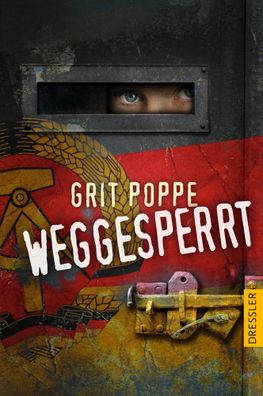 Weggesperrt | Grit Poppe | Buch | Dressler | 368 S. | Deutsch | 2019 | Dressler