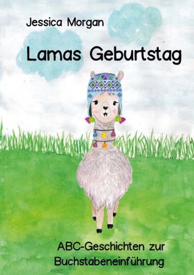 Lamas Geburtstag - ABC-Geschichten zur Buchstabeneinführung | Jessica Morgan