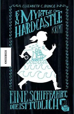 Eine Schifffahrt, die ist tödlich | Ein Myrtle-Hardcastle-Krimi. Band 4 | Bunce