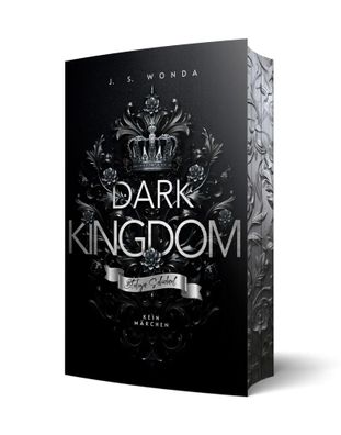 Dark Kingdom | Blutiges Schicksal Mit wunderschönem Farbschnitt | J. S. Wonda