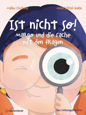 Ist nicht so! | Margo und die Sache mit den Fragen. Eine Vorlesegeschichte