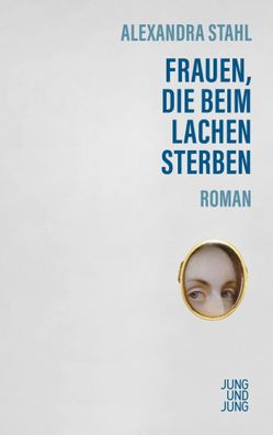 Frauen, die beim Lachen sterben | Roman | Alexandra Stahl | Buch | 224 S. | 2024