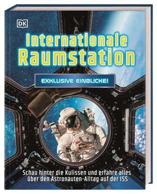 Exklusive Einblicke! Internationale Raumstation | DK Verlag - Kids | Buch | 2022