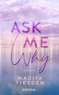 Ask Me Why | Roman New Adult mit Kopenhagen-Setting | Madita Tietgen | Buch