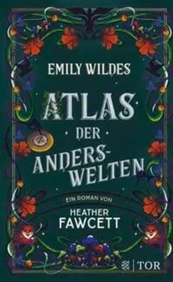 Emily Wildes Atlas der Anderswelten | Das zweite Abenteuer der Feenforscherin