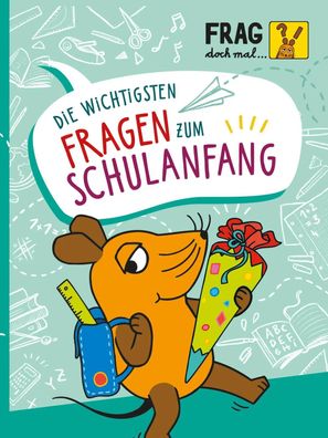 Frag doch mal ... die Maus: Die wichtigsten Fragen zum Schulanfang | Sandra Noa