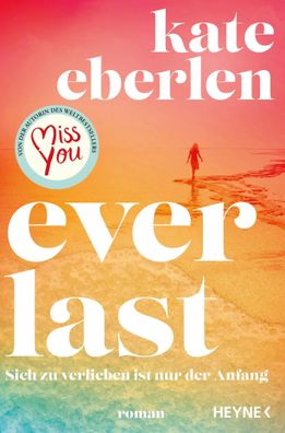 Everlast - | Sich zu verlieben ist nur der Anfang - Roman | Kate Eberlen | Buch