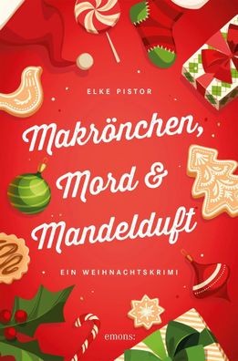 Makrönchen, Mord & Mandelduft | Ein Weihnachtskrimi | Elke Pistor | Taschenbuch