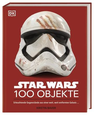 Star Wars(TM) 100 Objekte | Kristin Baver | Buch | 256 S. | Deutsch | 2023