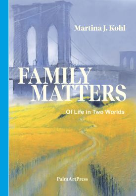 Family Matters | Of Life in Two Worlds | Martina J. Kohl | Taschenbuch | 203 S
