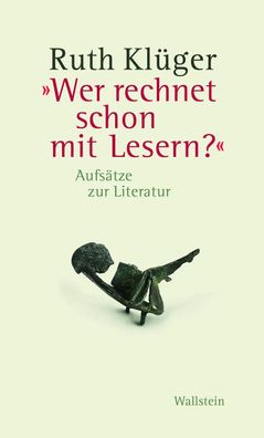 Wer rechnet schon mit Lesern?« | Aufsätze zur Literatur | Ruth Klüger | Buch
