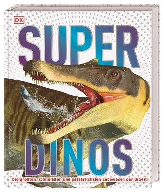 Super-Dinos | DK Verlag - Kids | Buch | 192 S. | Deutsch | 2021