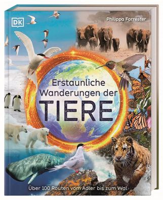 Erstaunliche Wanderungen der Tiere | Philippa Forrester | Buch | 176 S. | 2023