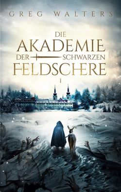 Die Akademie der schwarzen Feldschere | Greg Walters | Taschenbuch | Paperback