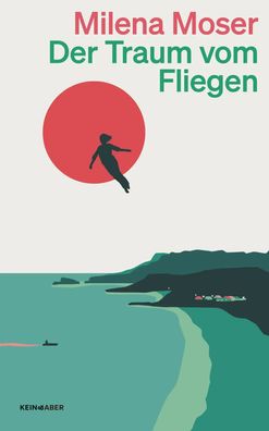 Der Traum vom Fliegen | Ein Roman | Milena Moser | Taschenbuch | 384 S. | 2025