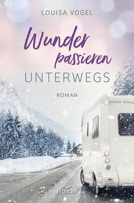 Wunder passieren unterwegs | Louisa Vogel | Taschenbuch | 256 S. | Deutsch
