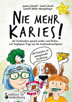 Nie mehr Karies! Wie Kinderzähne gesund werden und bleiben: mit