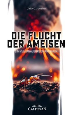 Die Flucht der Ameisen | Ein Vulkanausbruch am Rhein | Ulrich C. Schreiber