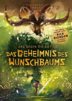 Aru gegen die Götter, Band 3: Das Geheimnis des Wunschbaums | Roshani Chokshi