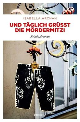 Und täglich grüßt die MörderMitzi | Kriminalroman | Isabella Archan | Buch
