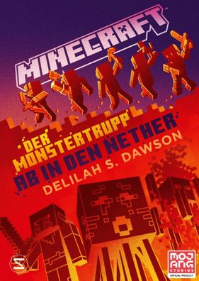 Minecraft - Der Monstertrupp: Ab in den Nether | Ein offizieller Minecraft-Roman